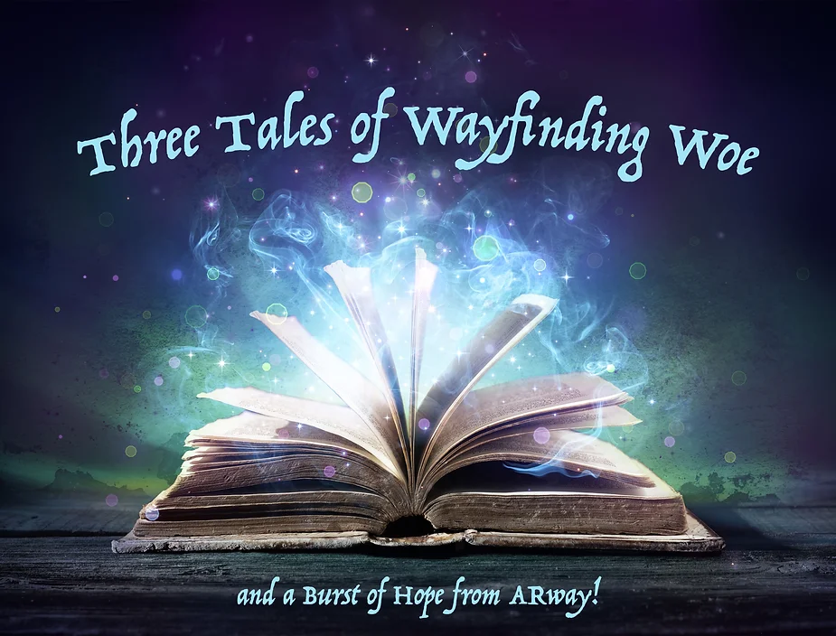 Three Tales of Wayfinding Woe - and a Burst of Hope from ARway!